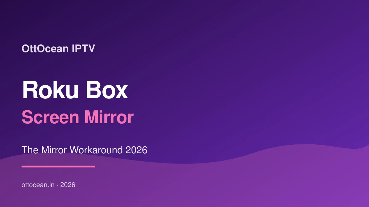IPTV on Roku 2026 screen-mirror workaround from phone to Roku Ultra